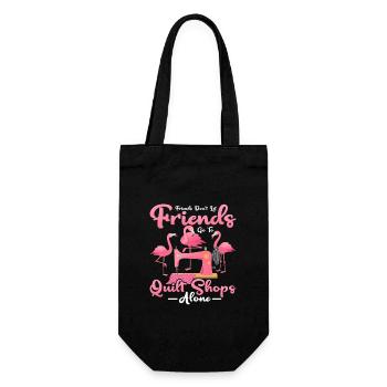 Friends Don't Let Friends Quilting Quilter - Gift Bag for Bottles - black - Front