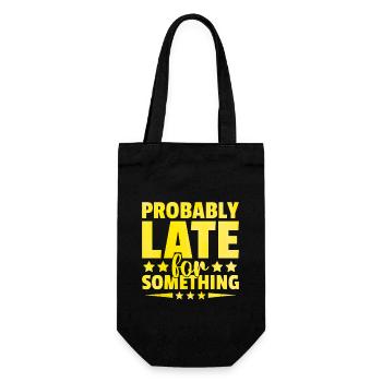 Probably Late For Something Sarcasm Sarcastic - Gift Bag for Bottles - black - Front