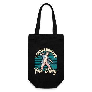 Dance Teacher I Choreograph You Obey Choreographer - Gift Bag for Bottles - black - Front