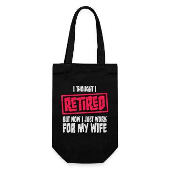 I Thought I Retired But Now Work For Wife Spruch - Gift Bag for Bottles - black - Front