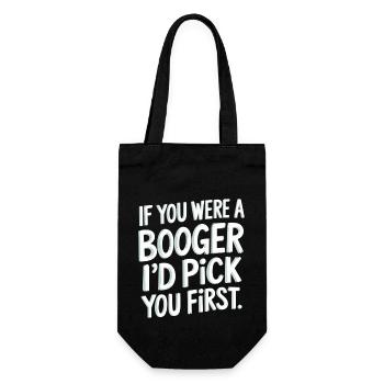 If You Were A Booger I'd Pick You First 9 - Geschenkbeutel für Flaschen - Schwarz - Vorne