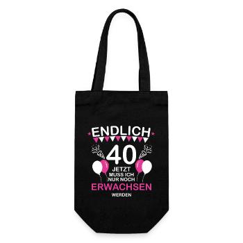 Endlich 40 Jetzt Muss Ich Nur noch Erwachsen werde - Geschenkbeutel für Flaschen - Schwarz - Vorne