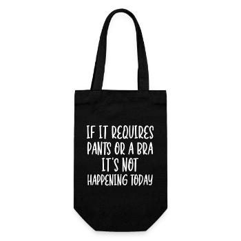 If It Requires Pants Or A Bra It's Not Happening - Gift Bag for Bottles - black - Front
