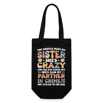 You Should Meet My Sister She's Crazy & Has Issues - Gift Bag for Bottles - black - Front