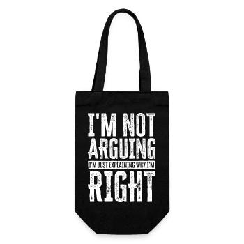 I'm Not Arguing. I'm Just Explaining Why I'm Right - Geschenkbeutel für Flaschen - Schwarz - Vorne