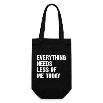 Everything Needs Less Of Me Today - Geschenkbeutel für Flaschen - Schwarz - Vorne