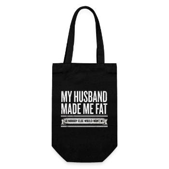 My Husband Made Me Fat Funny Wife Saying - Gift Bag for Bottles - black - Front