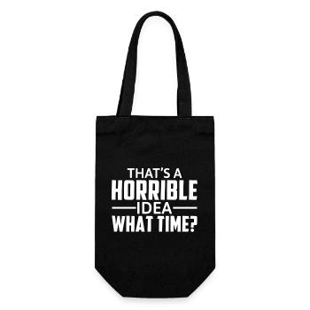That's A Horrible Idea What Time - Lustiger Spruch - Gift Bag for Bottles - black - Front