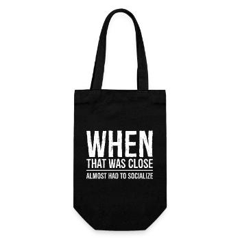 when that was close funny shirt - Gift Bag for Bottles - black - Front