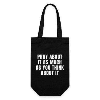 Pray About It As Much As You Think About It Quotes - Gift Bag for Bottles - black - Front