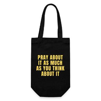 Pray About It As Much As You Think About It Quotes - Gift Bag for Bottles - black - Front