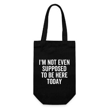 I'm Not Even Supposed To Be Here Today - Gift Bag for Bottles - black - Front