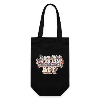 If You Think I'm An Idiot You Should Meet My BFF - Gift Bag for Bottles - black - Front