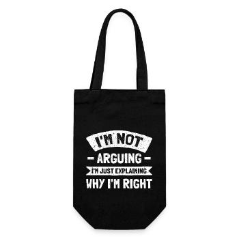 I'm Not Arguing. I'm Just Explaining Why I'm Right - Geschenkbeutel für Flaschen - Schwarz - Vorne