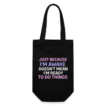 Just because i'm awake doesn't mean i'm ready to d - Geschenkbeutel für Flaschen - Schwarz - Vorne