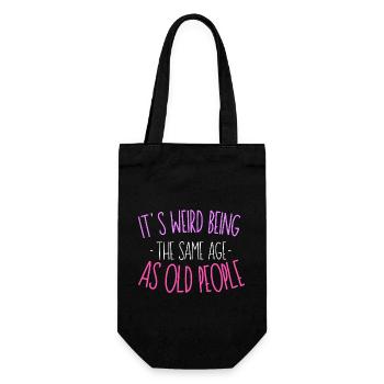 It's Weird Being The Same Age As Old People - Geschenkbeutel für Flaschen - Schwarz - Vorne