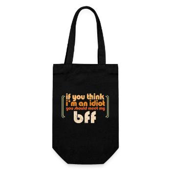 If You Think I'm An Idiot You Should Meet My BFF - Gift Bag for Bottles - black - Front