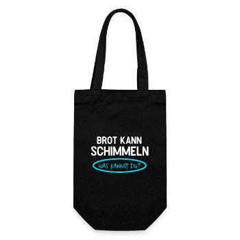 Brot Kann Schimmeln Was Kannst Du Lustiges - Geschenkbeutel für Flaschen - Schwarz - Vorne