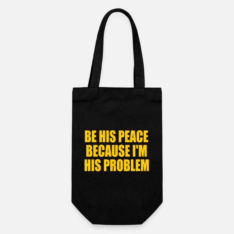 be his peace because im his problem - Geschenkbeutel für Flaschen - Schwarz