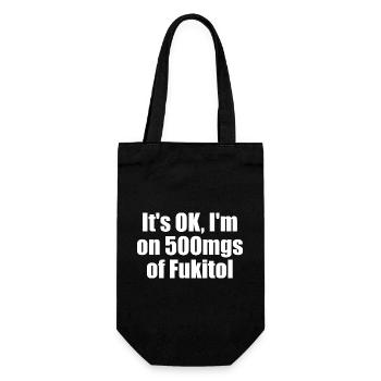 Tout va bien, je prends 500 mg de Fukitol. (S drôle - Sac à bouteille - noir - Devant