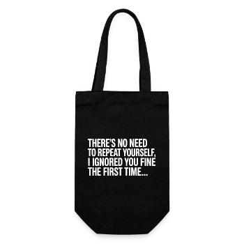 Keine Notwendigkeit, dich zu wiederholen, ich habe dich ignoriert, lustiger Spruch - Geschenkbeutel für Flaschen - Schwarz - Vorne