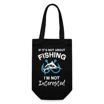 If It s Not About Fishing I m Not Interested - Gift Bag for Bottles - black - Front