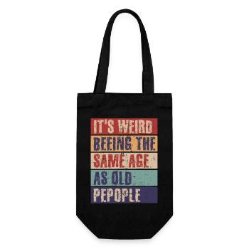 It's weird being the same age as old people - Gift Bag for Bottles - black - Front