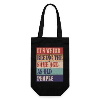 It's weird being the same age as old people - Gift Bag for Bottles - black - Front