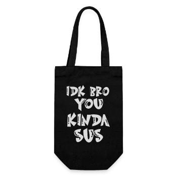 idk bro you kinda Sus Gaming Meme Impostor Funny - Geschenkbeutel für Flaschen - Schwarz - Vorne