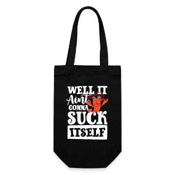 Well it aint gonna suck itself - Geschenkbeutel für Flaschen - Schwarz - Vorne