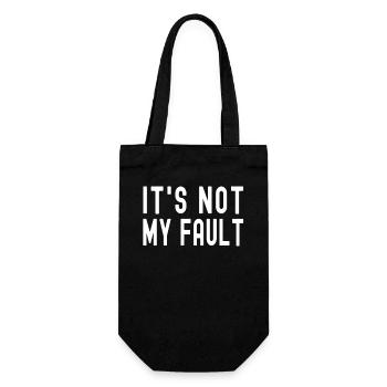 It's Not My Fault Comical Funny Text Quote Joke - Gift Bag for Bottles - black - Front