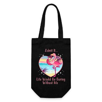 Admit It Life Would Be Boring Without Me Flamingo - Gift Bag for Bottles - black - Front