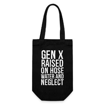 gen x raised on hose water and neglect - Gift Bag for Bottles - black - Front