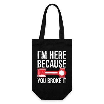 I'm here Because you broke it funny shirt - Gift Bag for Bottles - black - Front