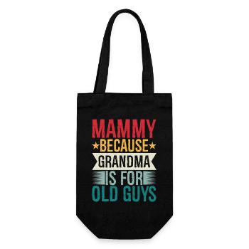 mammy because grandpa Is for old guys - Geschenkbeutel für Flaschen - Schwarz - Vorne