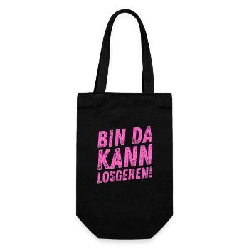 Bin Da Kann Losgehen lustiger Damen Spruch Frauen - Geschenkbeutel für Flaschen - Schwarz - Vorne
