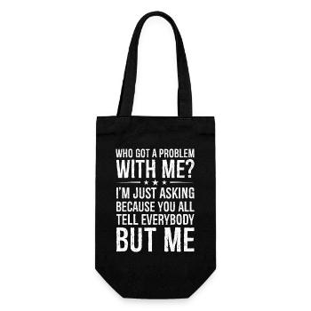 who got a problem with me I m just asking because - Geschenkbeutel für Flaschen - Schwarz - Vorne
