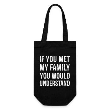 If you met my family you would understand - Gift Bag for Bottles - black - Front