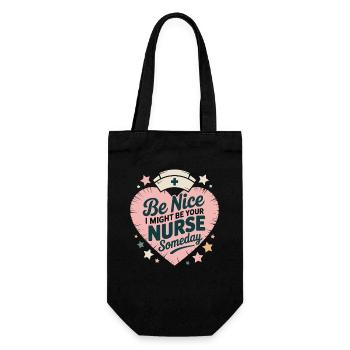 Be Nice I Might Be Your Nurse Someday Caregiver - Gift Bag for Bottles - black - Front