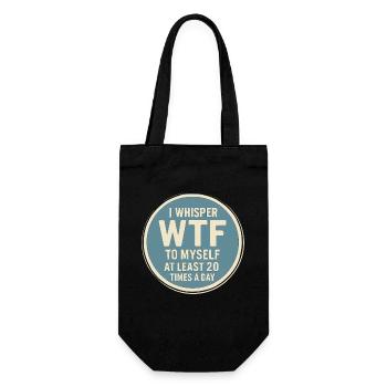 I whisper WTF to me at least 20 times a day - Gift Bag for Bottles - black - Front