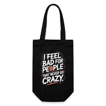 I Feel Bad For People That Never Go Crazy Verrückt - Geschenkbeutel für Flaschen - Schwarz - Vorne