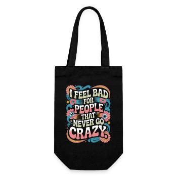 I Feel Bad For People That Never Go Crazy Verrückt - Geschenkbeutel für Flaschen - Schwarz - Vorne