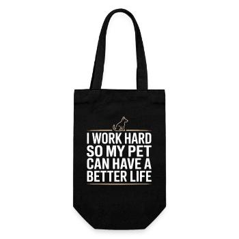 I Work Hard So My Pet Can Have A Better Life - Gift Bag for Bottles - black - Front