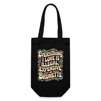 Everything I Love Is Illegal Expensive Or Brunette - Gift Bag for Bottles - black - Front