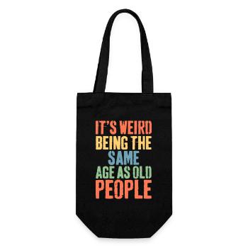 Weird Being the Same Age as Old People - Gift Bag for Bottles - black - Front