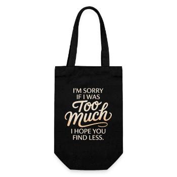 Sorry If I Was Too Much Selbstwert Powerfrau Ex - Geschenkbeutel für Flaschen - Schwarz - Vorne