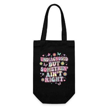Undiagnosed But Something Ain't Right Funny Saying - Gift Bag for Bottles - black - Front