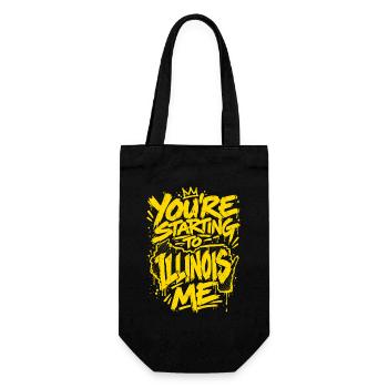 Graffiti Slogan: You're Starting to Illinois Me - Geschenkbeutel für Flaschen - Schwarz - Vorne