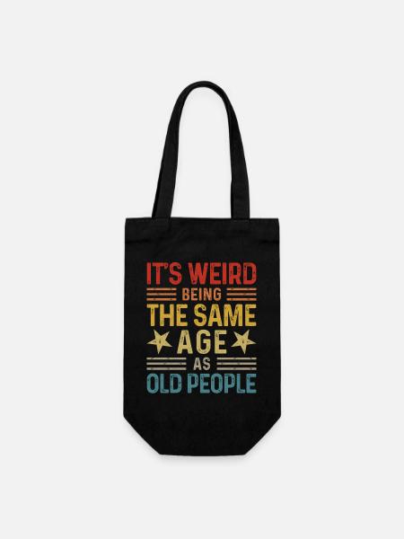 Its weird being the same age as old people - Geschenkbeutel für Flaschen - Schwarz
