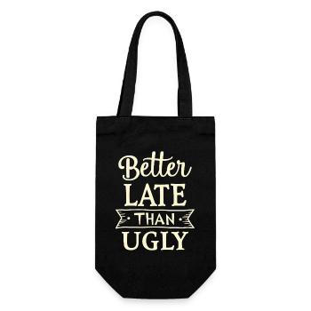 Better Late than Ugly Lustiger Spruch Zitat - Geschenkbeutel für Flaschen - Schwarz - Vorne